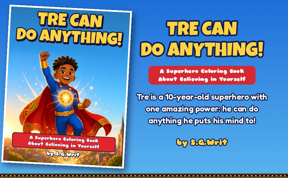 Front cover of Tre Can Do Anything!, a superhero coloring book by S.G.Writ. Tre, a 10-year-old Black superhero in a blue suit and red kente-trimmed cape, flies with his fist raised. Tagline: Tre is a 10-year-old superhero with one amazing power: he can do anything he puts his mind to!